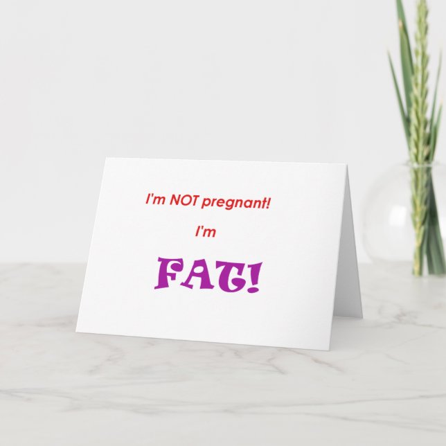 I'm not pregnant I'm FAT! Announcement (Front)