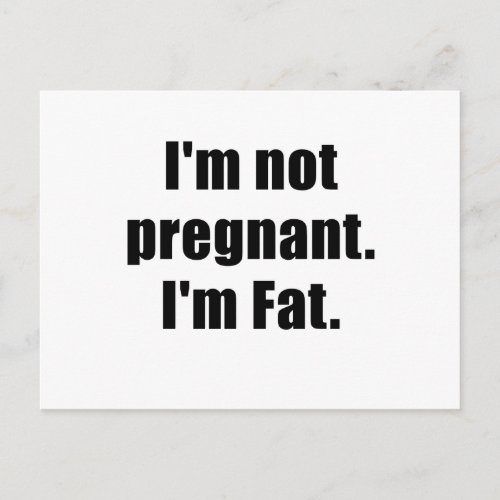 Im not Pregnant Im Fat Announcement Postcard