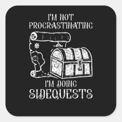 Im Not Procrastinating _ Doing Side Quests Design Square Sticker