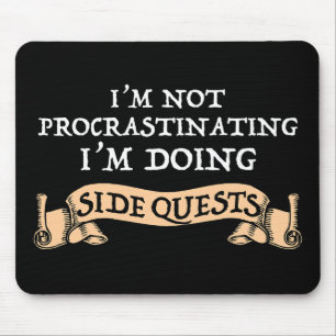 I'm Not Procrastinating - I'm Doing Side Quests Mouse Pad