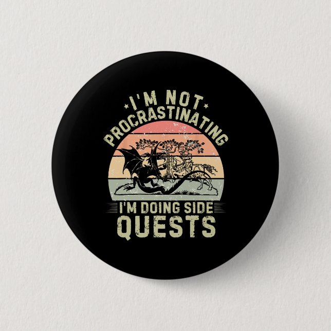 I'm Not Procrastinating I'm Doing Side Quests Retr Button (Front)