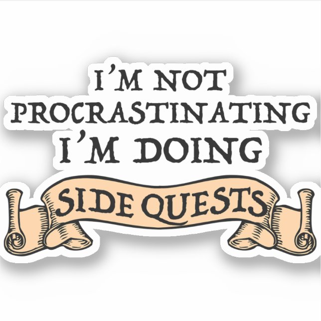 I'm Not Procrastinating - I'm Doing Side Quests Sticker (Front)