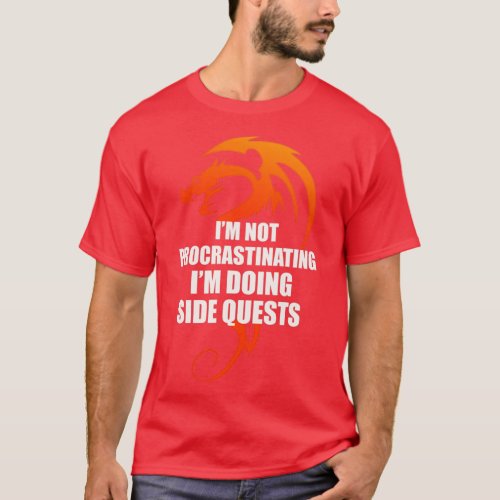 Im not Procrastinating Im Doing Side Quests  T_Shirt