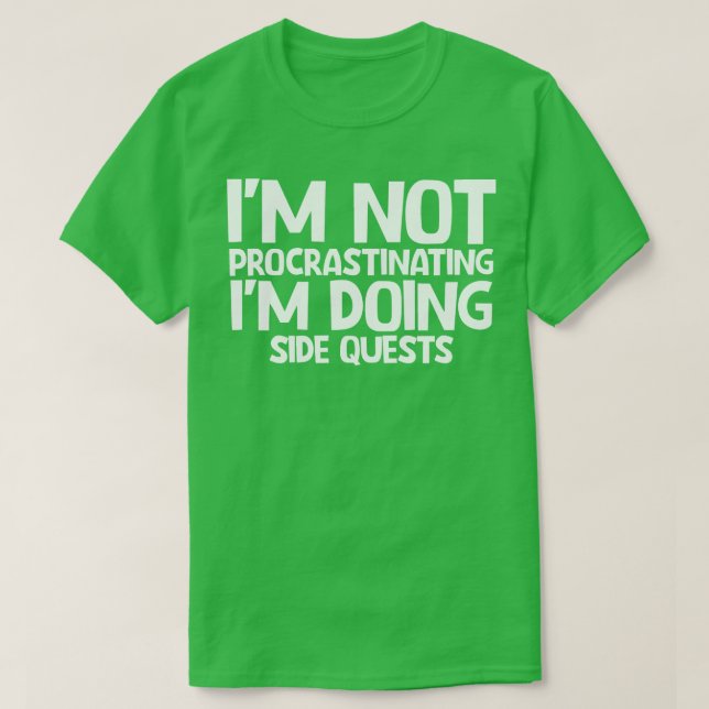 Im not procrastinating Im doing side quests T-Shirt (Design Front)