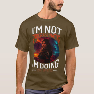 Im Not Procrastinating Im Doing Side Quests  T-Shirt