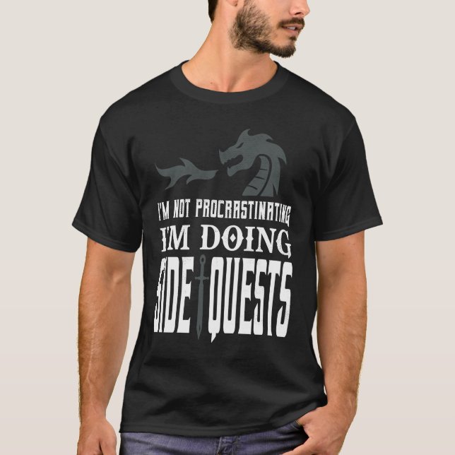 I'm Not Procrastinating I'm Doing Side Quests T-Shirt (Front)