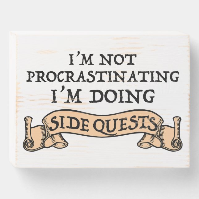 I'm Not Procrastinating - I'm Doing Side Quests Wooden Box Sign (Front Horizontal)