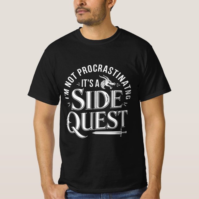 I'm Not Procrastinating, It's A Side Quest T-Shirt (Front)