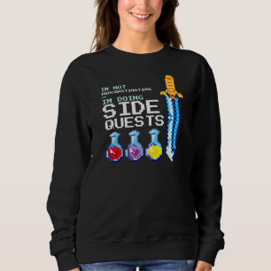 I'm Not Procrastinating Side Quest Rpg Roleplay G Sweatshirt