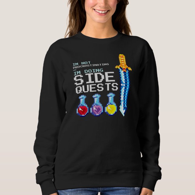 I'm Not Procrastinating  Side Quest Rpg Roleplay G Sweatshirt (Front)