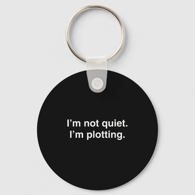 I'm Not Quiet I'm Plotting Funny Introvert  Keychain (Front)