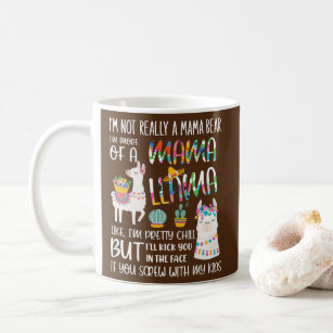 I'm Not Really A Mama Bear I'm More Of A Mama Coffee Mug
