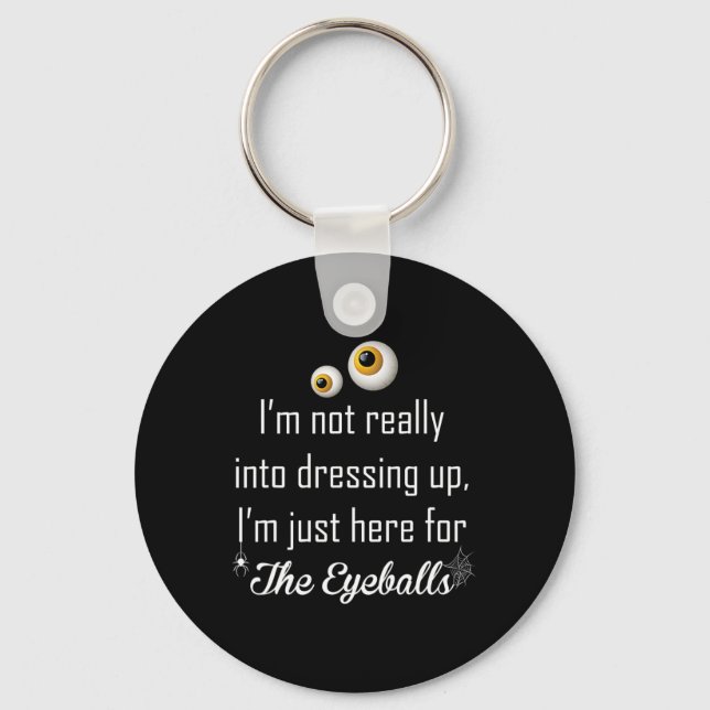 I'm Not Really Into Dressing Up  Keychain (Front)