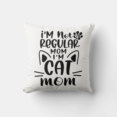 Im Not Regular Mom iam cat mom Quotes Throw Pillow