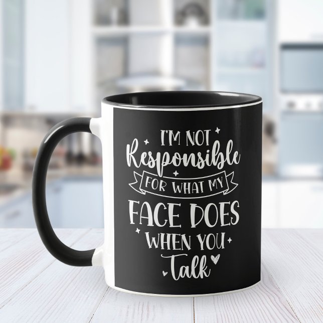 I'm not Responsible for what my face Does Funny Mug (Creator Uploaded)