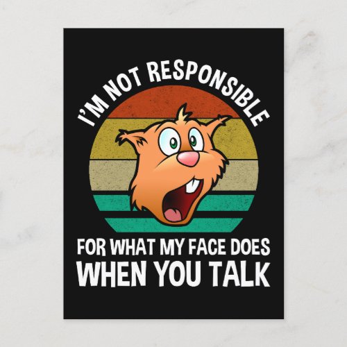 Im Not Responsible For What My Face Does Postcard