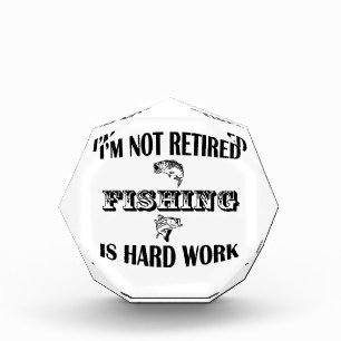 I'm Not Retired Acrylic Award
