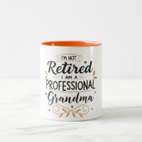 I'm Not Retired I am a Professional Grandma