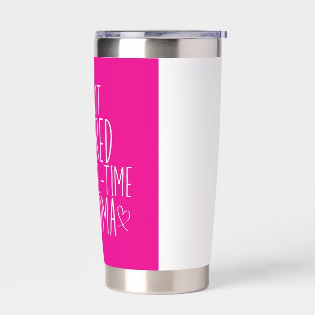 I'm Not Retired I'm A Full-Time Grandma Insulated Tumbler (Left)