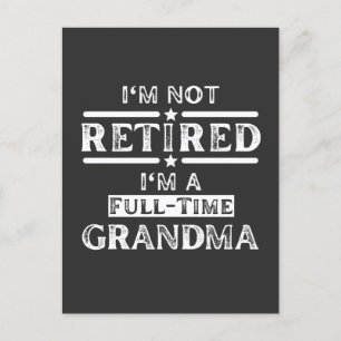 I'm Not Retired I'm a Full-Time Grandma Postcard