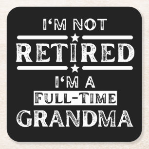 I'm Not Retired I'm a Full-Time Grandma Square Paper Coaster