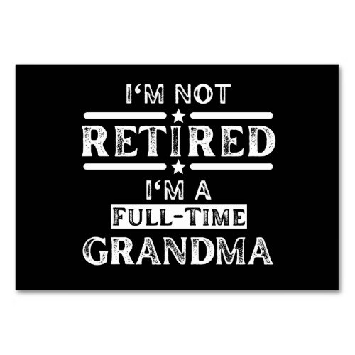 Im Not Retired Im a Full_Time Grandma Table Number