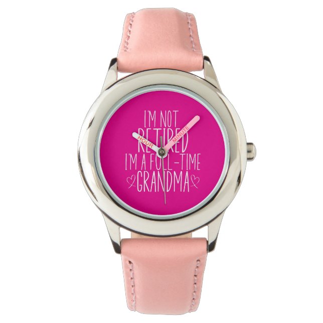 I'm Not Retired I'm A Full-Time Grandma Watch (Front)