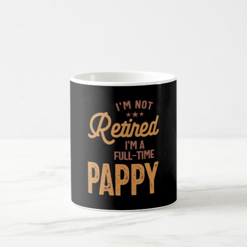 Im Not Retired Im a Full_Time Pappy Coffee Mug