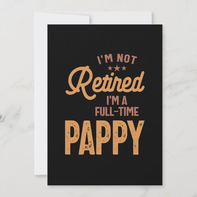 I'm Not Retired I'm a Full-Time Pappy Invitation (Front)