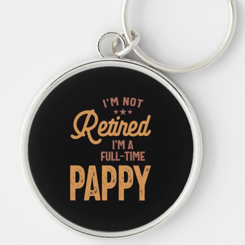 Im Not Retired Im a Full_Time Pappy Keychain