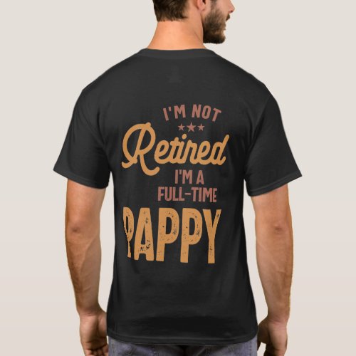 Im Not Retired Im a Full_Time Pappy T_Shirt