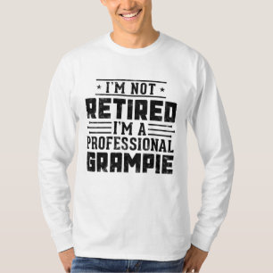I'm Not Retired I'm A Professional Grampie gift Fa T-Shirt