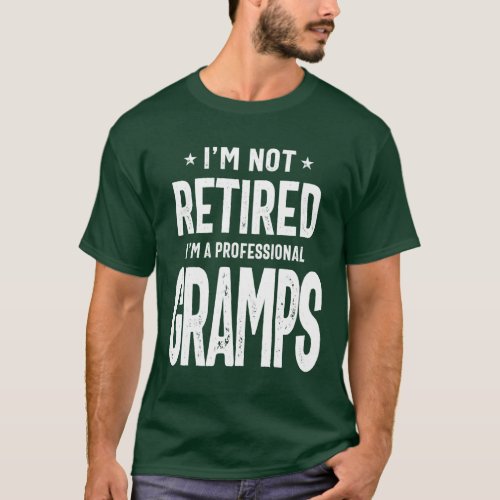 Im Not Retired Im a Professional Gramps T_Shirt