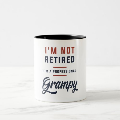 Im Not Retired Im a Professional Grampy Design Two_Tone Coffee Mug