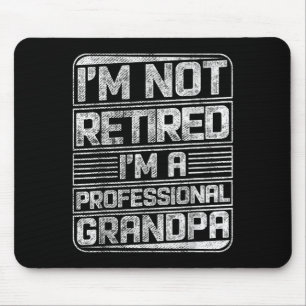 I'm Not Retired I'm A Professional Grandad Funny S Mouse Pad