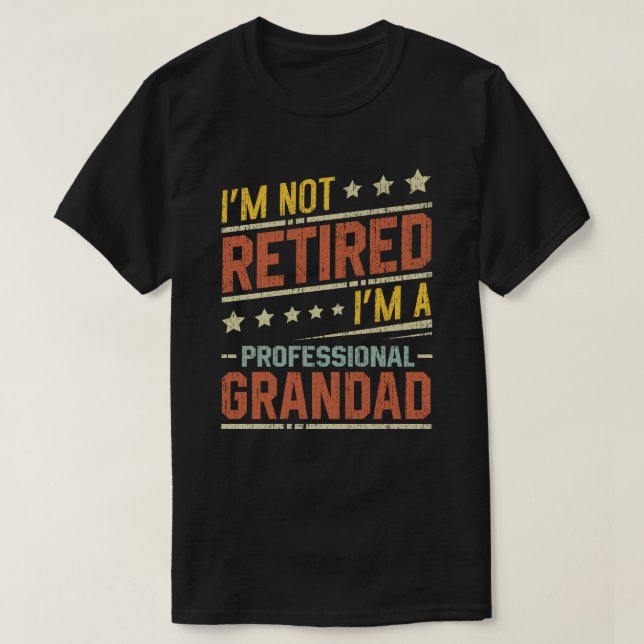 I'm Not Retired I'm A Professional Grandad T-Shirt (Design Front)