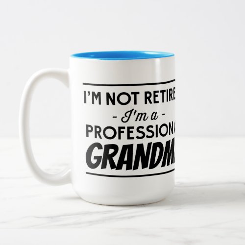 IM Not Retired Im A Professional Grandma Mug