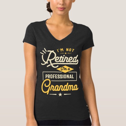 Im Not Retired Im a Professional Grandma T_Shirt
