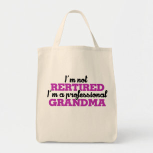 I'm not retired I'm a professional grandma Tote Bag