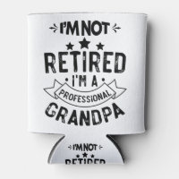I'm Not Retired I'm A Professional Grandpa Funny G