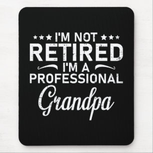 Im Not Retired Im A Professional Grandpa Gift Mouse Pad