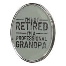 I'm Not Retired I'm A Professional Grandpa