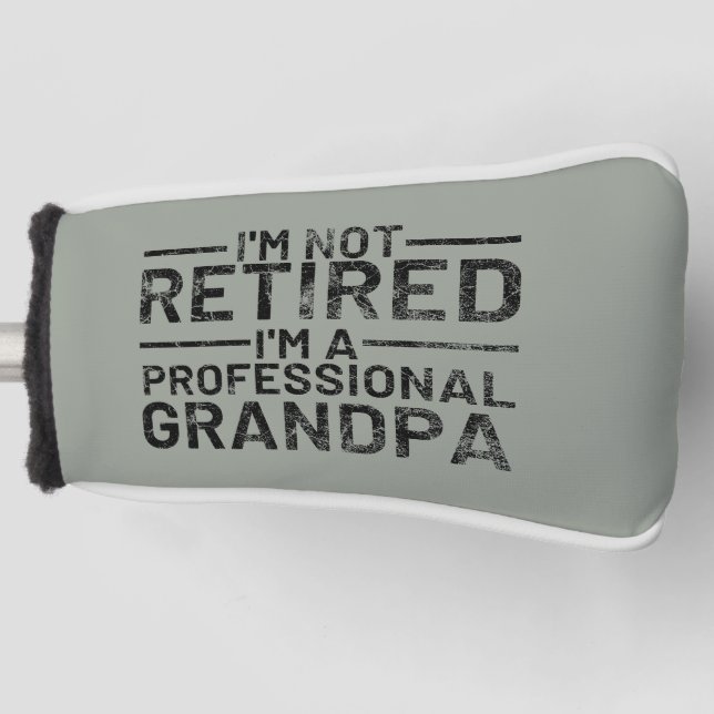 I'm Not Retired I'm A Professional Grandpa Golf Head Cover (Front)