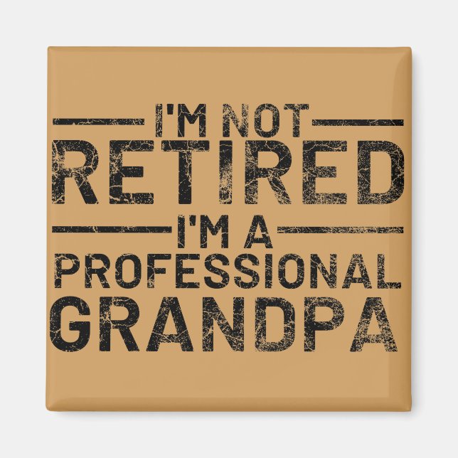 I'm Not Retired I'm A Professional Grandpa Magnet (Front)