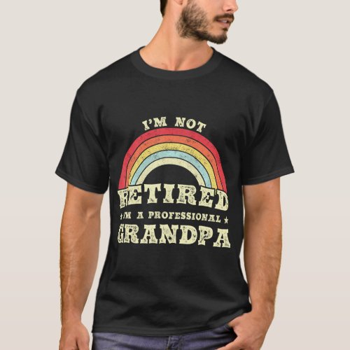 Im Not Retired Im a Professional Grandpa T_Shirt