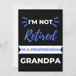 I'm Not Retired I'm A Professional Grandpa Thank You Card