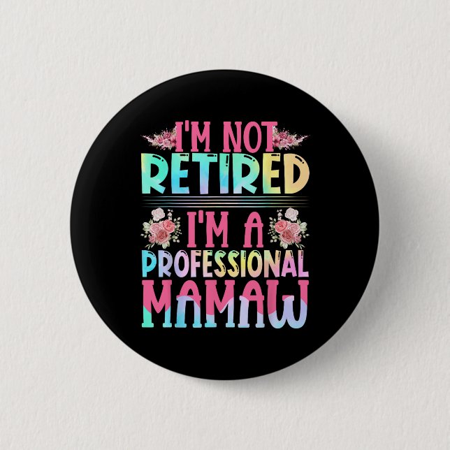 I'm Not Retired I'm A Professional Mamaw Mama Moth Button (Front)