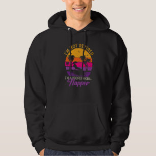 I'm Not Retired I'm a Professional Napper Retiree Hoodie