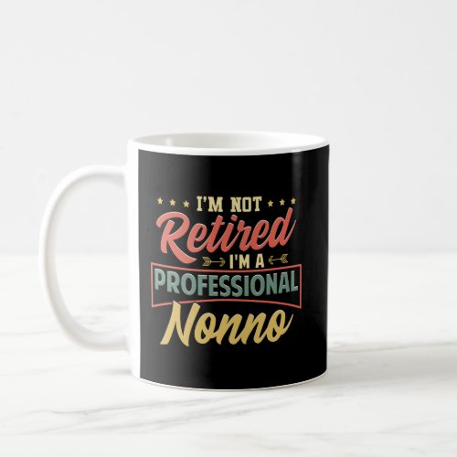 IM Not Retired IM A Professional Nonno Funny Fat Coffee Mug