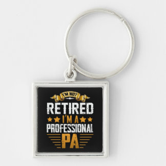 I'm Not Retired I'm A Professional Pa Gift Keychain